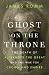 Ghost on the Throne: The Death of Alexander the Great and the War for Crown and Empire