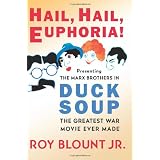 Hail, Hail, Euphoria!: Presenting the Marx Brothers in Duck Soup, the Greatest War Movie Ever Made