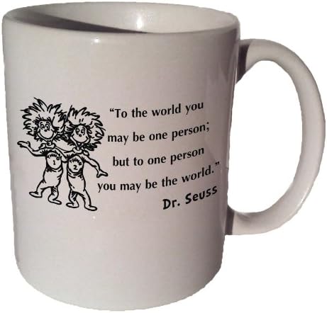 Dr. Seuss Thing 1 Thing 2 "To the World You May Be One Person but to One Person You May Be the World" Quote Coffee Tea Ceramic Mug 11 Oz