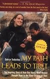 My Path Leads to Tibet: The Inspiring Story of How One Young Blind Woman Brought Hope to the Blind Children of Tibet