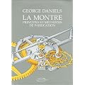 La montre : Principes et m�thodes de fabrication