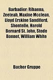 Barbadier: Rihanna, Zeeteah, Maxine McClean, Lloyd Erskine Sandiford, Shontelle, Harold Bernard St. John, Stede Bonnet, William W