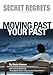 Secret Regrets Volume 2: Moving Past Your Past