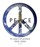 Peace: 50 Years of Protest, 1958-2008