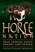 Horse Nation: True Stories About Horses and People