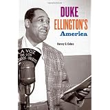 Duke Ellington's America ~ Harvey G. Cohen