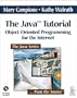 Java Tutorial, The: Object-Oriented Programming for the Internet