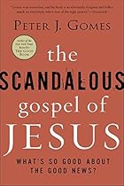 The Scandalous Gospel of Jesus: What's So Good About the Good News?