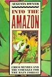 Into the Amazon: Chico Mendes and the Struggle for the Rain Forest