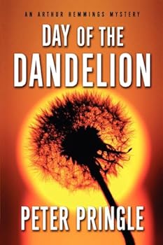 day of the dandelion (arthur hemmings mysteries) - peter pringle day of the dandelion (arthur hemmings mysteries) - peter pringle