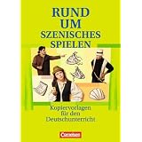 Rund um ... - Sekundarstufe I: Rund um szenisches Spielen: Kopiervorlagen: Kopiervorlagen f�r den Deutschunterrichtvon "Ute Fenske"