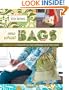 Sew What! Bags: 18 Pattern-Free Projects You Can Customize to Fit Your Needs