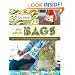 Sew What! Bags: 18 Pattern-Free Projects You Can Customize to Fit Your Needs