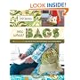 Sew What! Bags: 18 Pattern-Free Projects You Can Customize to Fit Your Needs