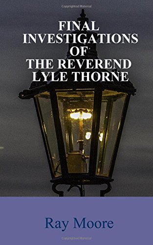 final investigations of the reverend lyle thorne mysteries from the golden age of detection volume 5