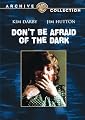 Don't Be Afraid of the Dark