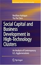 Social Capital and Business Development in High-Technology Clusters: An Analysis of Contemporary U.S. Agglomerations (International Studies in Entrepreneurship)