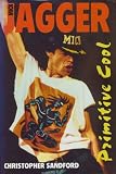 Mick Jagger: Primitive Cool