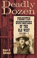 Deadly Dozen: Forgotten Gunfighters of the Old West