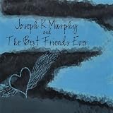 Joseph K Murphy & the Best Friends Ever