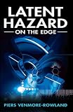 Latent hazard : on the edge