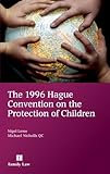 The 1996 Hague Convention on the Protection of Children