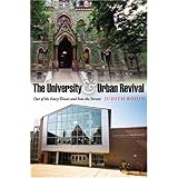 The University and Urban Revival: Out of the Ivory Tower and Into the Streets (The City in the Twenty-First Century)