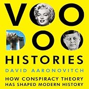 Voodoo Histories: The Role of the Conspiracy Theory in Shaping Modern History | [David Aaronovitch]