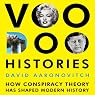 Voodoo Histories: The Role of the Conspiracy Theory in Shaping Modern History