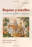 Repase y escriba: Curso avanzado de gramática y composicion