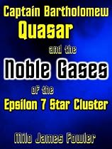 Captain Bartholomew Quasar and the Noble Gases of the Epsilon 7 Star Cluster-From Free Kindle Books Library