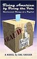 Fixing America by Fixing the Vote (Government Change at a Dogtrot) (Paperback)