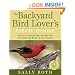 The Backyard Bird Lover's Field Guide: Secrets to Attracting, Identifying, and Enjoying Birds of Your Region