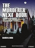 The Murderer Next Door (Library Edition): Why the Mind Is Designed to Kill
