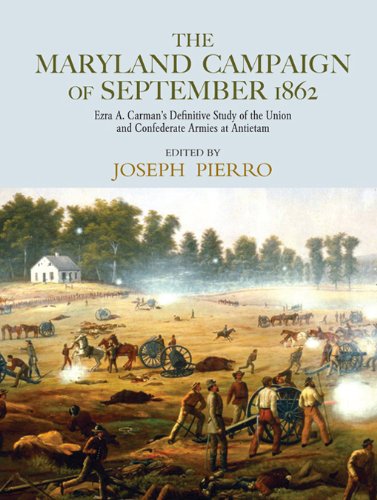 The Maryland Campaign of September 1862: Ezra A. Carman's Definitive Study of the Union and Confederate Armies at AntietamFrom Routledge The Maryland Campaign of September 1862: Ezra A. Carman's Definitive Study of the Union and Confederate Armies at AntietamFrom Routledge