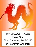 MY DRAGON TALES Book One "Did I See a DRAGON?" ~~ For Beginning Readers and ESL STUDENTS (My Dragon Tales Storybook)