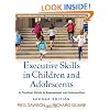 Executive Skills in Children and Adolescents, Second Edition: A Practical Guide to Assessment and Intervention (The Guilford Practical Intervention in the Schools Series)