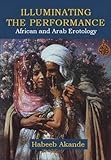 Illuminating the performance : African and Arab erotology