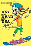 Day of the Dead in the USA: The Migration and Transformation of a Cultural Phenomenon (Latinidad: Transnational Cultures in the United States)