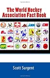 The World Hockey Association Fact Book