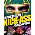 Kick-Ass: Creating the Comic, Making the Movie by Mark Millar, John Romita Jr, Jane Goldman, and Matthew Vaughn