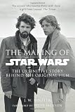 The Making of Star Wars: The Definitive Story Behind the Original Film