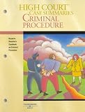 High Court Case Summaries on Criminal Procedure (Keyed to Dressler, 3d) (High Court Case Summaries)