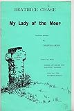 Beatrice Chase, My Lady of the Moor : souvenir booklet