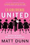 Ex-Girlfriends United: Dan used to get the girls. Now the girls are getting him back. Ex-Girlfriends United: Dan used to get the girls. Now the girls are getting him back.