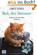 Bob, der Streuner: Die Katze, die mein Leben ver�nderte