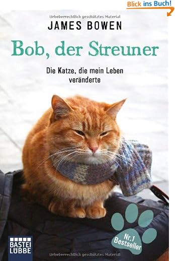 Bob, der Streuner: Die Katze, die mein Leben veränderte