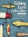 Fishing Lure Collectibles, Vol. 1: An Identification and Value Guide to the Most Collectible Antique Fishing Lures (Fishing Lure Collectibles, 2nd Ed) by Dudley Murphy