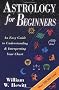 Astrology for Beginners: An Easy Guide to Understanding and Interpreting Your Chart (For Beginners (Llewellyn's))