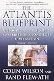 The Atlantis Blueprint: Unlocking the Ancient Mysteries of a Long-Lost Civilization